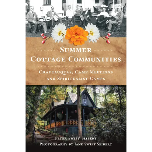 Summer Cottage Communities: Chautauquas, Camp Meetings and Spiritualist Camps - Paperback