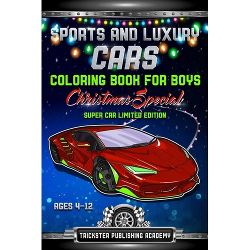 Sports And Luxury Cars Coloring Book For Boys Ages 4-12: Christmas Special Super Car Limited Edition - Paperback