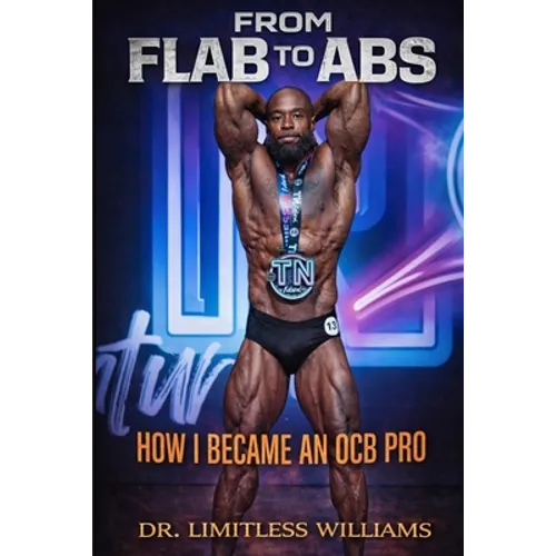 From Flab to Abs: How I became an OCB Natural Professional Bodybuilder - Paperback
