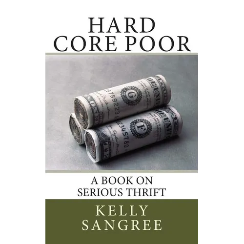 Hard Core Poor - a book on extreme thrift - Paperback