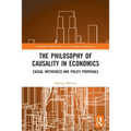 The Philosophy of Causality in Economics: Causal Inferences and Policy Proposals - Paperback