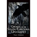 Ghosts of the South Carolina Upcountry - Hardcover