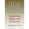 Legal Pragmatism: Community, Rights, and Democracy - Paperback