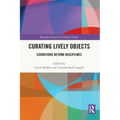 Curating Lively Objects: Exhibitions Beyond Disciplines - Paperback