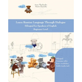 Learn Russian Language Through Dialogue: Bilingual for Speakers of English Beginner Level - Paperback