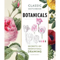 Classic Sketchbook: Botanicals: Secrets of Observational Drawing - Paperback