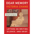 Dear Memory: Letters on Writing, Silence, and Grief - Hardcover