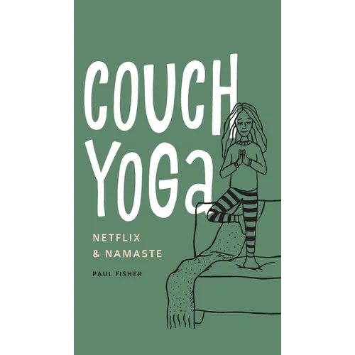 Couch Yoga: Netflix & Namaste - Hardcover
