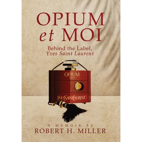 Opium et Moi: Behind the Label, Yves Saint Laurent - Hardcover