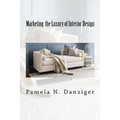 Marketing the Luxury of Interior Design - Paperback