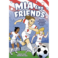 MIA and Friends: Mia Hamm and the Soccer Sisterhood That Changed History - Paperback