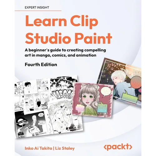 Learn Clip Studio Paint - Fourth Edition: A beginner's guide to creating compelling art in manga, comics, and animation - Paperback