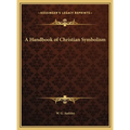 A Handbook of Christian Symbolism - Hardcover
