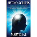 Hypno-Scripts: Life-Changing Techniques Using Self-Hypnosis And Meditation From A Lifetime Practitioner - Paperback