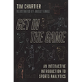 Get in the Game: An Interactive Introduction to Sports Analytics - Paperback
