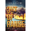 Out of Range: In the Shadow Book 2 - Paperback