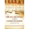 The Art and Ethics of Being a Good Colleague - Paperback