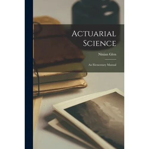 Actuarial Science: An Elementary Manual - Paperback