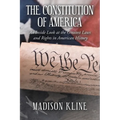 The Constitution of America: An Inside Look at the Greatest Laws and Rights in American History - Paperback