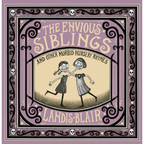 The Envious Siblings: And Other Morbid Nursery Rhymes - Hardcover