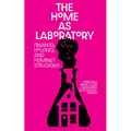 The Home as Laboratory: Finance, Housing, and Feminist Struggle - Paperback