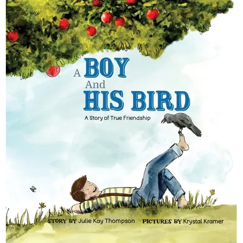 A Boy And His Bird: A Story of True Friendship - Hardcover