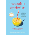 Incurable Optimist: Living with Illness and Chronic Hope - Paperback