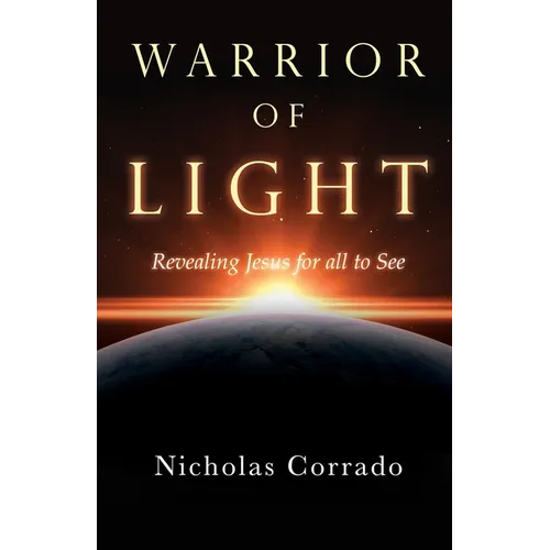 Warrior of Light: Revealing Jesus for all to See - Paperback