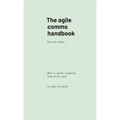 The agile comms handbook: How to clearly, creatively work in the open - Paperback