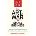 The Art of War for Small Business: Defeat the Competition and Dominate the Market with the Masterful Strategies of Sun Tzu - Paperback