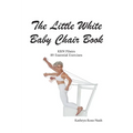 The Little White Baby Chair Book KRN Pilates 89 Essential Exercises - Paperback
