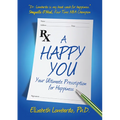 A Happy You: Your Ultimate Prescription for Happiness - Paperback