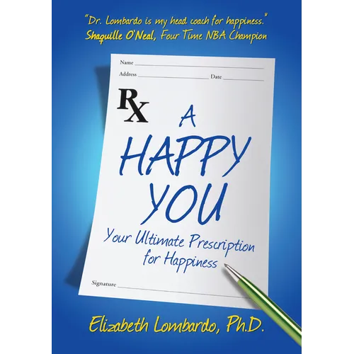 A Happy You: Your Ultimate Prescription for Happiness - Paperback