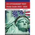 US Citizenship Test Study Guide 2023 - 2024: Naturalization Exam Prep Book for all 100 USCIS Civics Questions and Answers [4th Edition] - Paperback