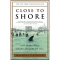 Close to Shore: The Terrifying Shark Attacks of 1916 - Paperback