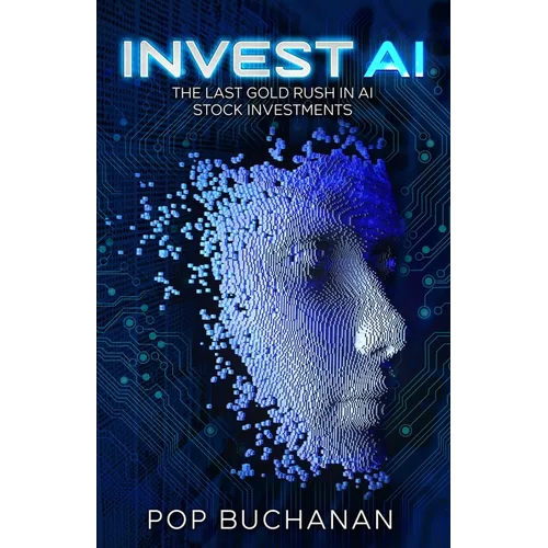 Invest AI: The Last Gold Rush in AI Stock Investments - Paperback