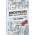 Shortcuts: Better Ways to Better Days - Paperback