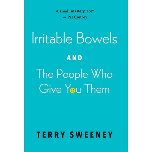 Irritable Bowels and The People Who Give You Them - Hardcover