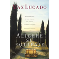 El Aligere Su Equipaje: Despoj��monos de Las Cargas Que Nunca Debimos Llevar - La Promesa del Salmo 23 = Traveling Light - Paperback
