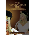 The Natural Hair Bible: The 10 Commandments of Black Hair Care - Paperback