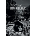 Visions That Kill Her Silence - Paperback
