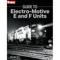 Guide to Electro-Motive E and F Units - Paperback