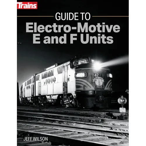 Guide to Electro-Motive E and F Units - Paperback