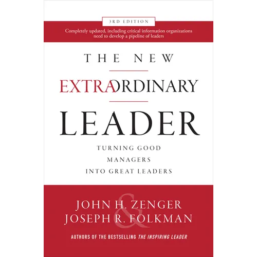 The New Extraordinary Leader: Turning Good Managers Into Great Leaders - Hardcover