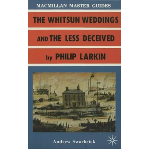 Larkin: The Whitsun Weddings and the Less Deceived - Paperback
