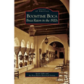Boomtime Boca: Boca Raton in the 1920s - Hardcover