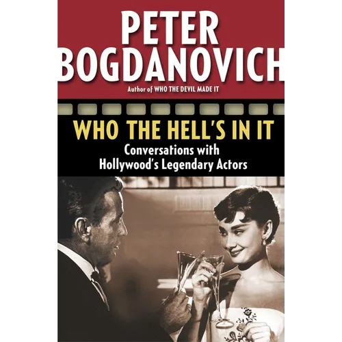 Who the Hell's in It: Conversations with Hollywood's Legendary Actors - Paperback