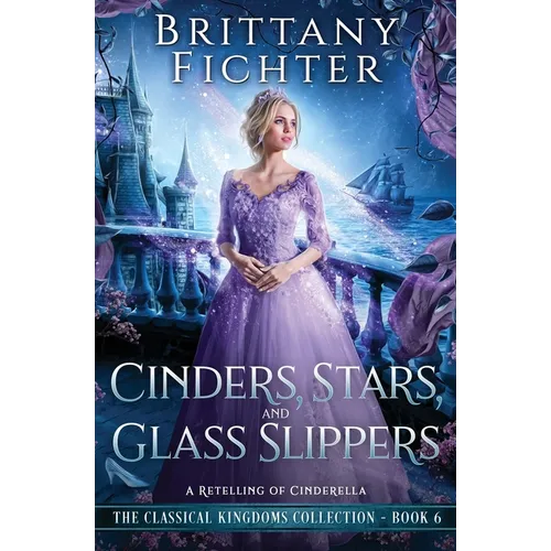 Cinders, Stars, and Glass Slippers: A Retelling of Cinderella - Paperback