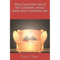 They Found the Ark of the Covenant, Jesus' Tomb and Crucifixion site. - Paperback