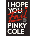 I Hope You Fail: Ten Hater Statements Holding You Back from Getting Everything You Want - Hardcover